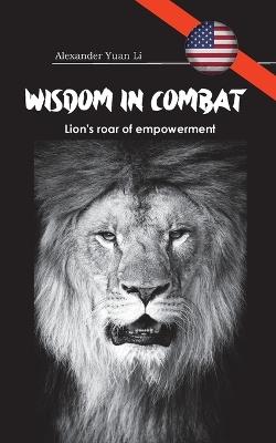 Wisdom in Combat: A Theoretical Approach to Self-Defense and Personal Growth - Alexander Yuan Li - cover