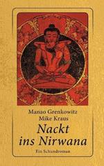 Nackt ins Nirwana: Ein Schundroman