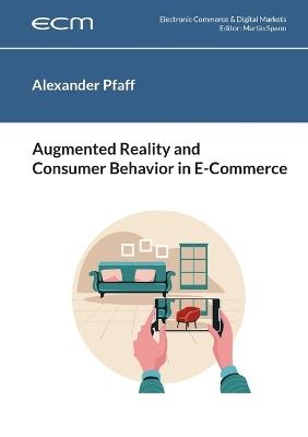 Augmented Reality and Consumer Behavior in E-Commerce - Alexander Pfaff - cover