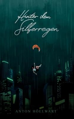 Hinter dem Silberregen - Anton Höllwart - cover