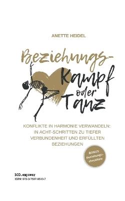 Beziehungskampf oder Tanz: Konflikte in Harmonie verwandeln: In Acht-Schritten zu tiefer Verbundenheit und erfüllten Beziehungen - Anette Heidel - cover