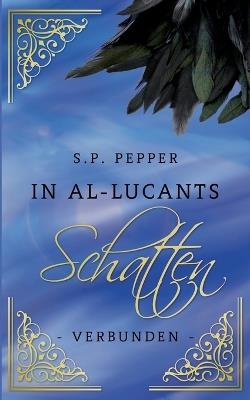 In Al-Lucants Schatten 2: Verbunden - S P Pepper - cover