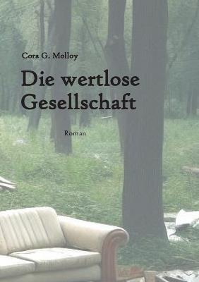 Die wertlose Gesellschaft - Cora G Molloy - cover