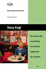 Sissy Engl My whole life, everything has always happened by accident.
