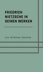 Friedrich Nietzsche in seinen Werken