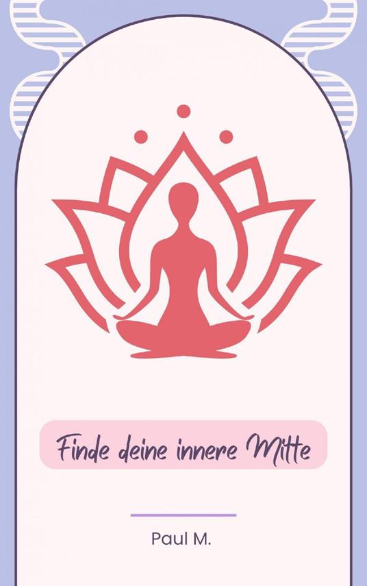 Finde deine innere Mitte