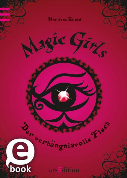 Magic Girls - Der verhängnisvolle Fluch (Magic Girls 1) - Marliese Arold - ebook