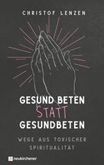 Gesund beten statt gesundbeten