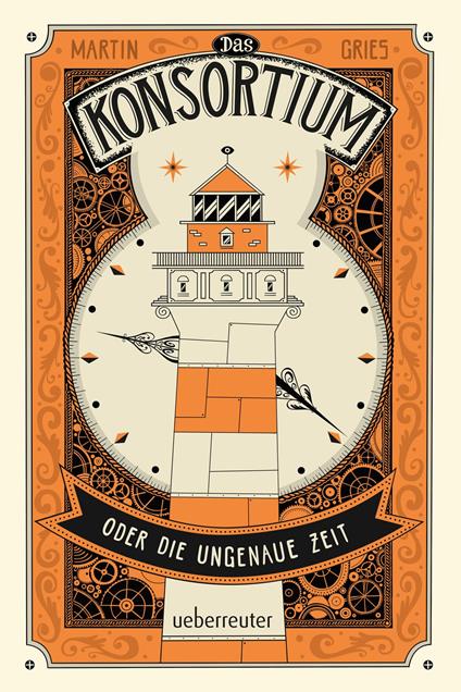 Das Konsortium oder: Die ungenaue Zeit - Martin Gries - ebook