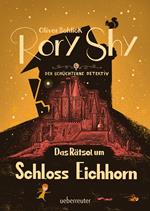 Rory Shy, der schüchterne Detektiv - Das Rätsel um Schloss Eichhorn: Ausgezeichnet mit dem Glauser-Preis 2023 (