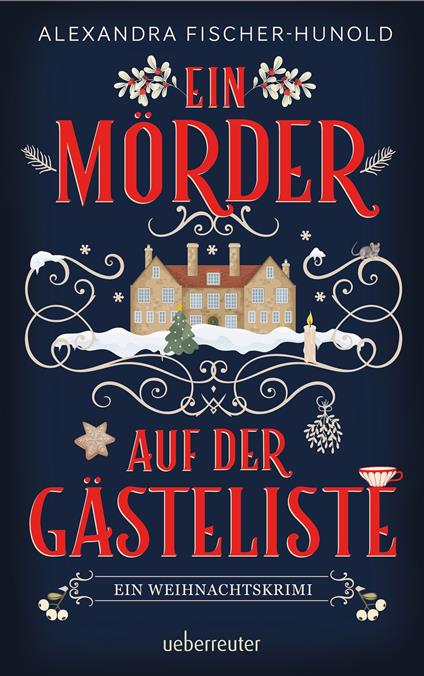 Ein Mörder auf der Gästeliste - Ein Weihnachtskrimi - Alexandra Fischer-Hunold - ebook