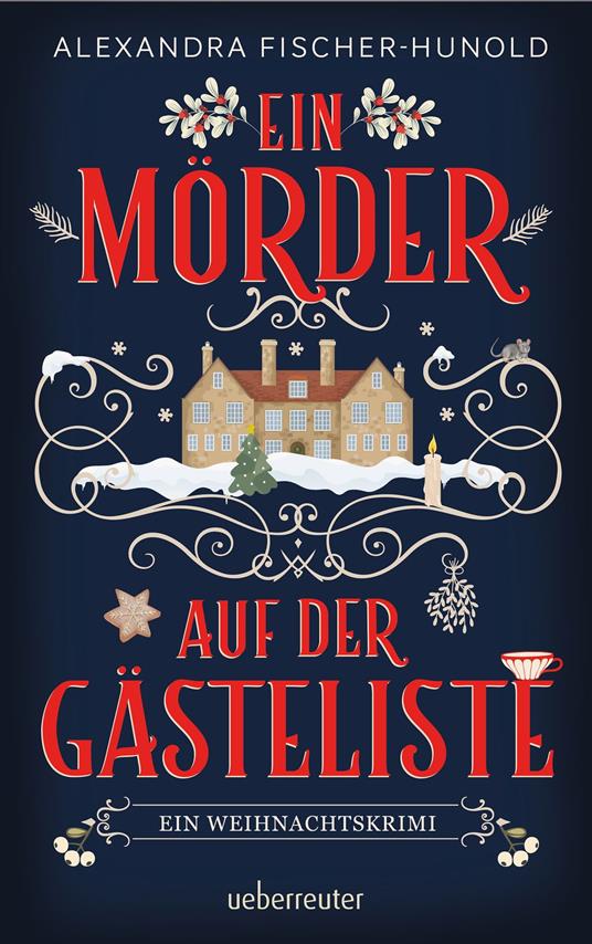 Ein Mörder auf der Gästeliste - Ein Weihnachtskrimi - Alexandra Fischer-Hunold - ebook