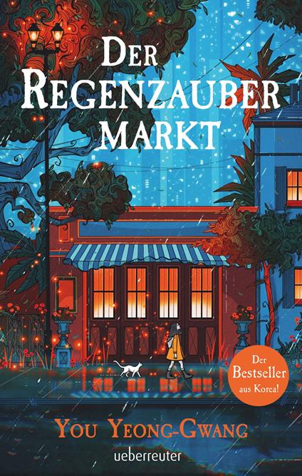 Der Regenzaubermarkt: Der Feel-Good-Bestseller aus Korea – Tauche ein in eine magische Welt, in der alle möglich ist! - You Yeong-Gwang - ebook