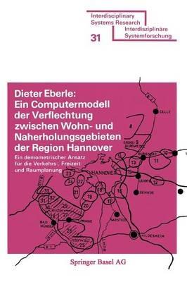 Ein Computermodell der Verflechtung zwischen Wohn- und Naherholungsgebieten der Region Hannover: Ein demometrischer Ansatz für die Verkehrs-, Freizeit- und Raumplanung - EBERLE - cover