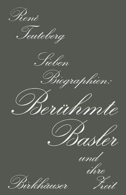Berühmte Basler und ihre Zeit: Sieben Biographien - TEUTEBERG - cover