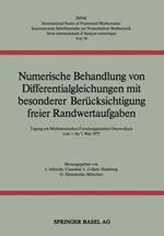 Numerische Behandlung von Differentialgleichungen mit besonderer Berücksichtigung freier Randwertaufgaben: Tagung am Mathematischen Forschungsinstitut Oberwolfach vom 1. bis 7. Mai 1977