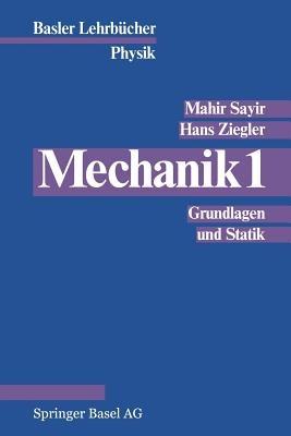 Mechanik 1: Grundlagen und Statik - SAYIR,ZIEGLER - cover