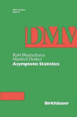 Asymptotic Statistics - Manfred Denker,Rabi Bhattacharya - cover