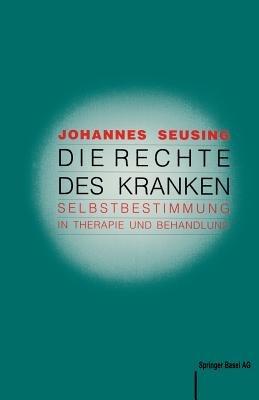 Die Rechte des Kranken: Selbstbestimmung in Therapie und Behandlung - J. Seusing - cover