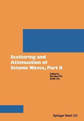Scattering and Attenuation of Seismic Waves, Part II - WU,AKI - cover