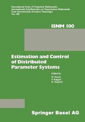 Estimation and Control of Distributed Parameter Systems: Proceedings of an International Conference on Control and Estimation of Distributed Parameter Systems, Vorau, July 8–14, 1990 - DESCH,KAPPEL,KUNISCH - cover