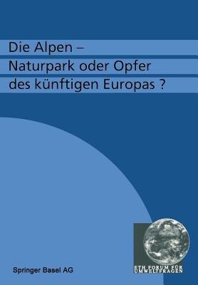 Die Alpen — Naturpark oder Opfer des künftigen Europas? - Flühler - cover