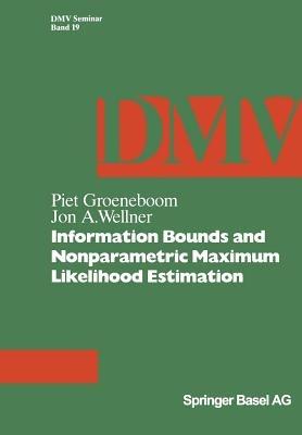 Information Bounds and Nonparametric Maximum Likelihood Estimation - P. Groeneboom,J.A. Wellner - cover