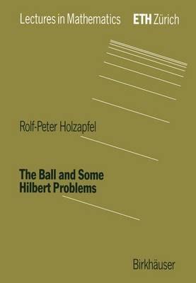 The Ball and Some Hilbert Problems - Rolf-Peter Holzapfel - cover