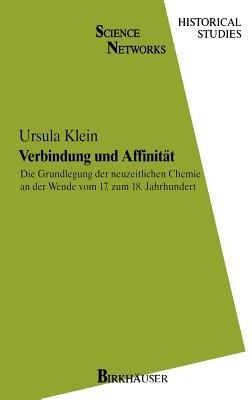 Verbindung und Affinität: Die Grundlegung der neuzeitlichen Chemie an der Wende vom 17. zum 18. Jahrhundert - Ursula Klein - cover