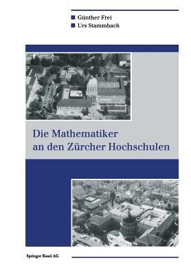Die Mathematiker an den Zürcher Hochschulen - Günther Frei,Urs Stammbach - cover