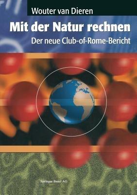 Mit der Natur rechnen: Der neue Club-of-Rome-Bericht: Vom Bruttosozialprodukt zum Ökosozialprodukt - cover