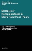 Measures of Noncompactness in Metric Fixed Point Theory - J.M.Ayerbe Toledano,etc.,T. Dominguez Benavides - cover