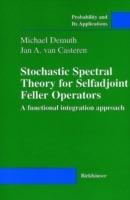 Stochastic Spectral Theory for Selfadjoint Feller Operators: A Functional Integration Approach - Michael Demuth,Jan A. van Casteren - cover
