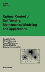 Optimal Control of Soil Venting: Mathematical Modeling and Applications