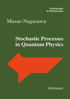 Stochastic Processes in Quantum Physics - Masao Nagasawa - cover