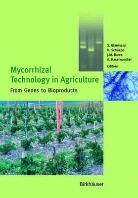 Mycorrhizal Technology in Agriculture: From Genes to Bioproducts - cover