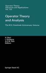Operator Theory and Analysis: The M.A. Kaashoek Anniversary Volume Workshop in Amsterdam, November 12–14, 1997