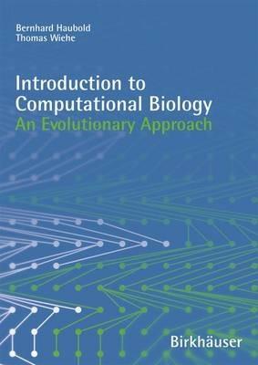 Introduction to Computational Biology: An Evolutionary Approach - Bernhard Haubold,Thomas Wiehe - cover