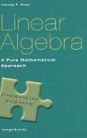 Linear Algebra: A Pure Mathematical Approach - H. E. Rose - cover