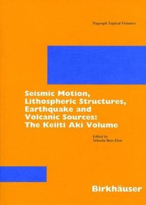 Seismic Motion, Lithospheric Structures, Earthquake and Volcanic Sources: The Keiiti Aki Volume - cover