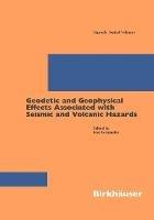 Geodetic And Geophysical Effects Associated With Seismic And Volcanic Hazards