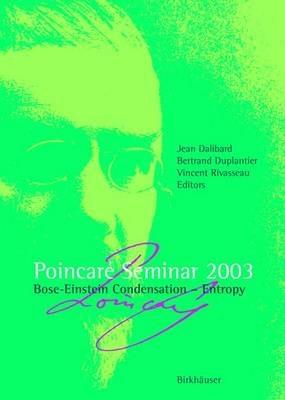 Poincaré Seminar 2003: Bose-Einstein Condensation — Entropy - cover