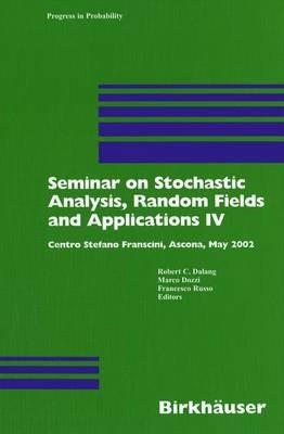 Seminar on Stochastic Analysis, Random Fields and Applications IV: Centro Stefano Franscini, Ascona, May 2002 - cover