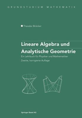 Lineare Algebra und Analytische Geometrie: Ein Lehrbuch für Physiker und Mathematiker - Theodor Bröcker - cover