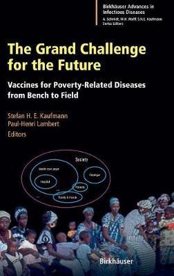The Grand Challenge for the Future: Vaccines for Poverty-Related Diseases from Bench to Field - cover