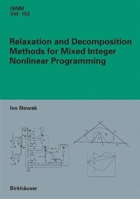Relaxation and Decomposition Methods for Mixed Integer Nonlinear Programming - Ivo Nowak - cover