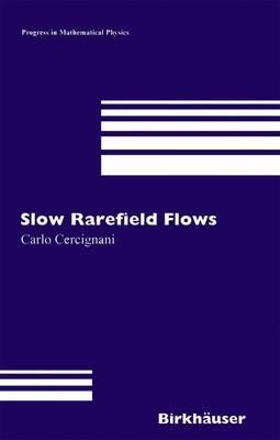 Slow Rarefied Flows: Theory and Application to Micro-Electro-Mechanical Systems - Carlo Cercignani - cover