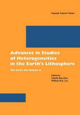 Advances in Studies of Heterogeneities in the Earth's Lithosphere: The Keiiti Aki Volume II - cover