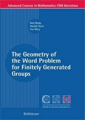The Geometry of the Word Problem for Finitely Generated Groups - Noel Brady,Tim Riley,Hamish Short - cover