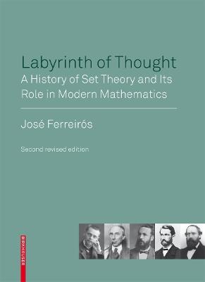 Labyrinth of Thought: A History of Set Theory and Its Role in Modern Mathematics - Jose Ferreiros - cover